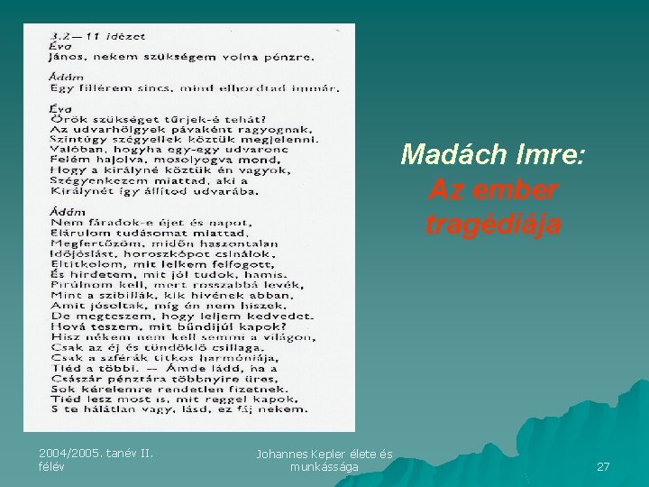 Madách Imre: Az ember tragédiája 2004/2005. tanév II. félév Johannes Kepler élete és munkássága