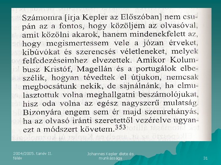 2004/2005. tanév II. félév Johannes Kepler élete és munkássága 31 