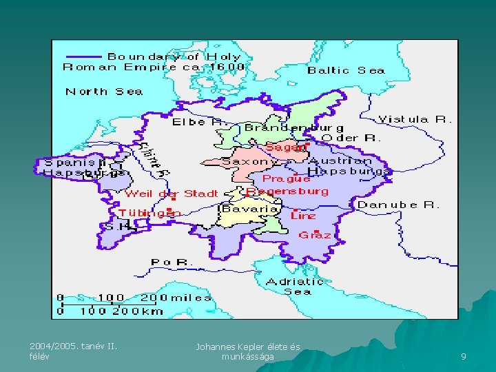 2004/2005. tanév II. félév Johannes Kepler élete és munkássága 9 