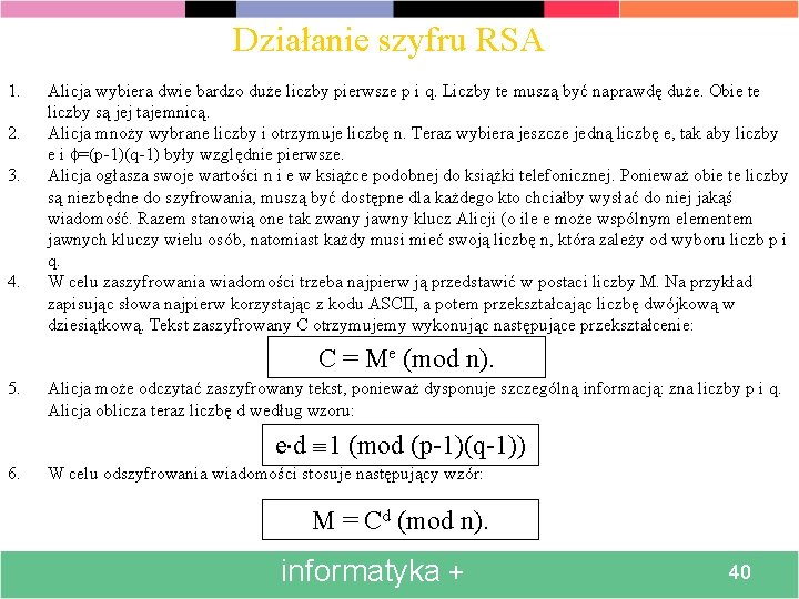 Działanie szyfru RSA 1. 2. 3. 4. Alicja wybiera dwie bardzo duże liczby pierwsze