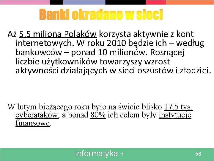 Aż 5, 5 miliona Polaków korzysta aktywnie z kont internetowych. W roku 2010 będzie