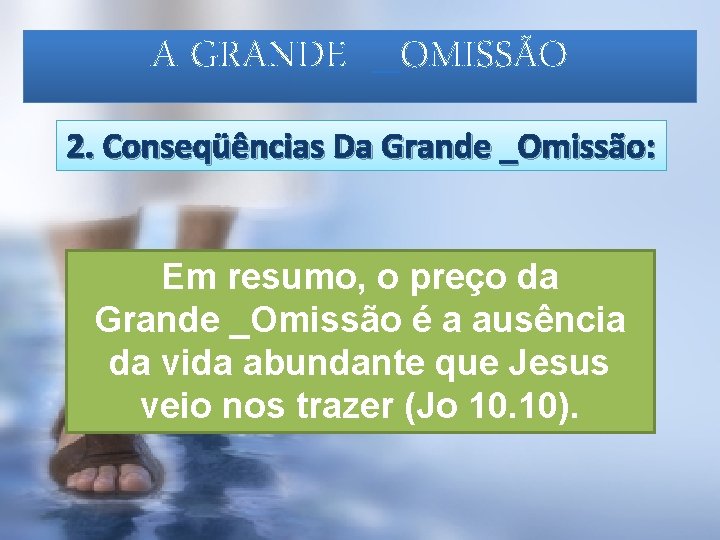 A GRANDE _OMISSÃO 2. Conseqüências Da Grande _Omissão: Em resumo, o preço da Grande