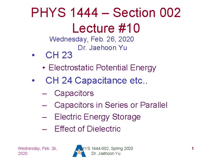 PHYS 1444 – Section 002 Lecture #10 • Wednesday, Feb. 26, 2020 Dr. Jaehoon