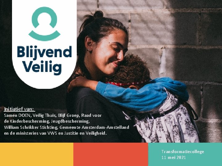 Initiatief van: Samen DOEN, Veilig Thuis, Blijf Groep, Raad voor de Kinderbescherming, Jeugdbescherming, William