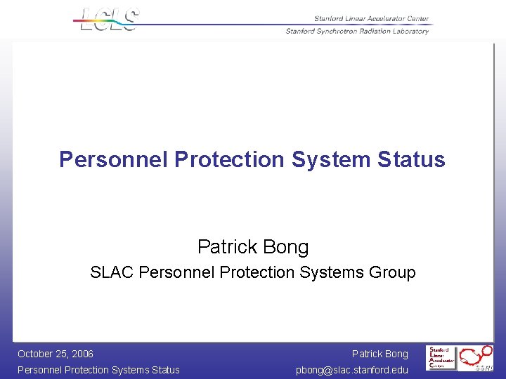 Personnel Protection System Status Patrick Bong SLAC Personnel Protection Systems Group October 25, 2006