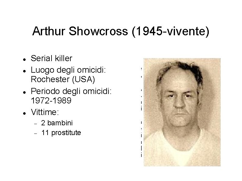 Arthur Showcross (1945 -vivente) Serial killer Luogo degli omicidi: Rochester (USA) Periodo degli omicidi: