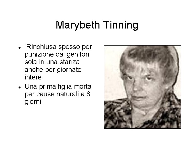 Marybeth Tinning Rinchiusa spesso per punizione dai genitori sola in una stanza anche per