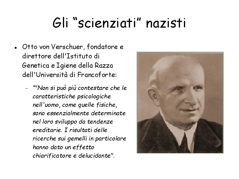 Gli “scienziati” nazisti Otto von Verschuer, fondatore e direttore dell'Istituto di Genetica e Igiene