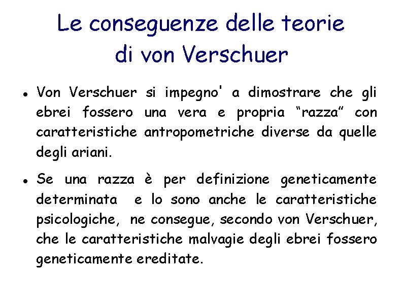Le conseguenze delle teorie di von Verschuer Von Verschuer si impegno' a dimostrare che