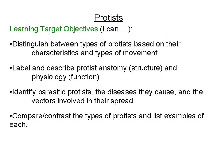 Protists Learning Target Objectives (I can …): • Distinguish between types of protists based