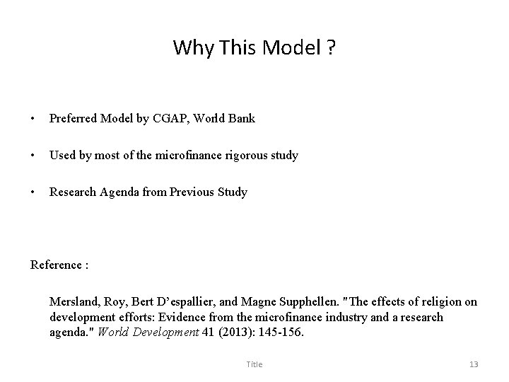 Why This Model ? • Preferred Model by CGAP, World Bank • Used by