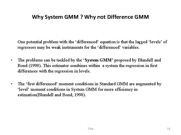 Why System GMM ? Why not Difference GMM One potential problem with the ‘differenced’