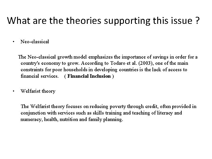 What are theories supporting this issue ? • Neo-classical The Neo-classical growth model emphasizes