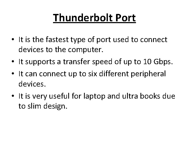 Thunderbolt Port • It is the fastest type of port used to connect devices