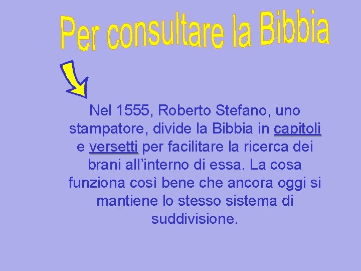 Nel 1555, Roberto Stefano, uno stampatore, divide la Bibbia in capitoli e versetti per Nel 1555, Roberto Stefano, uno stampatore, divide la Bibbia in capitoli e versetti per