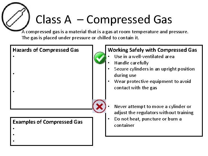Class A – Compressed Gas A compressed gas is a material that is a Class A – Compressed Gas A compressed gas is a material that is a