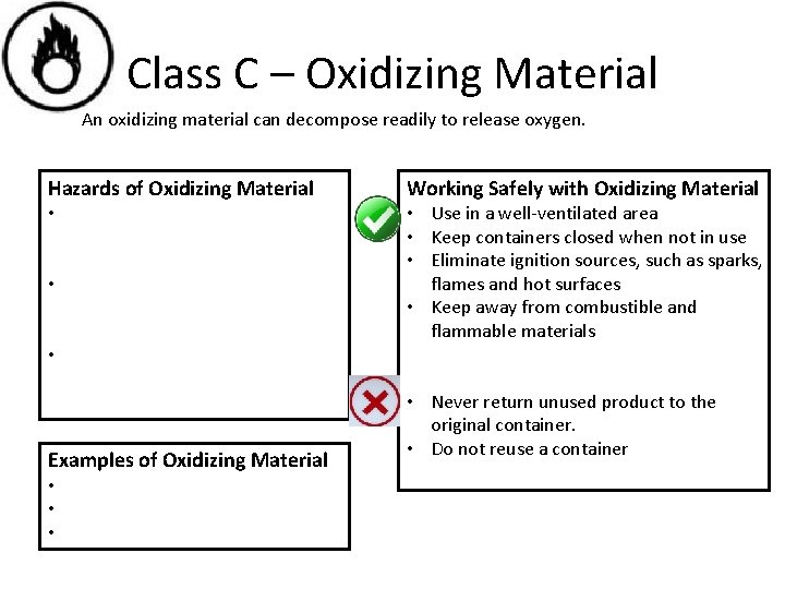 Class C – Oxidizing Material An oxidizing material can decompose readily to release oxygen. Class C – Oxidizing Material An oxidizing material can decompose readily to release oxygen.