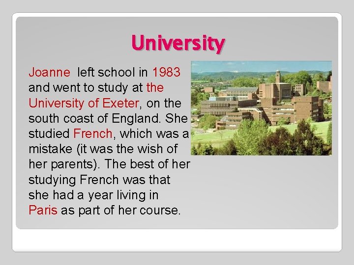 University Joanne left school in 1983 and went to study at the University of