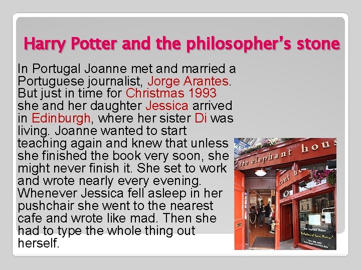 Harry Potter and the philosopher’s stone In Portugal Joanne met and married a Portuguese