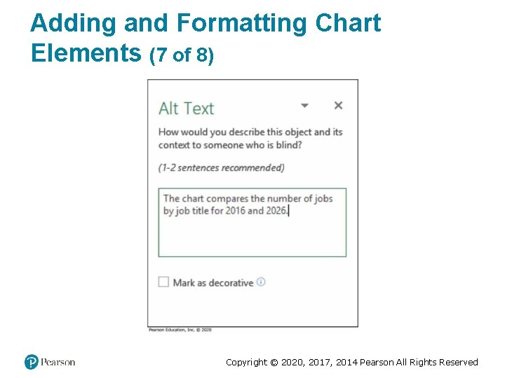 Adding and Formatting Chart Elements (7 of 8) Copyright © 2020, 2017, 2014 Pearson Adding and Formatting Chart Elements (7 of 8) Copyright © 2020, 2017, 2014 Pearson