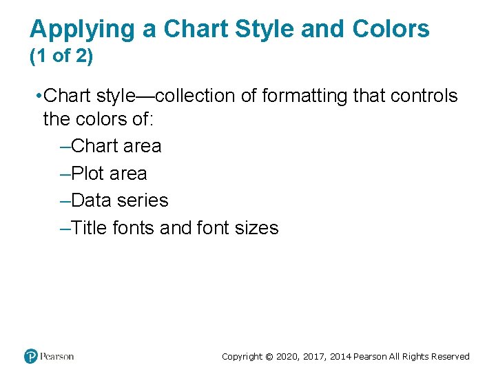 Applying a Chart Style and Colors (1 of 2) • Chart style—collection of formatting Applying a Chart Style and Colors (1 of 2) • Chart style—collection of formatting