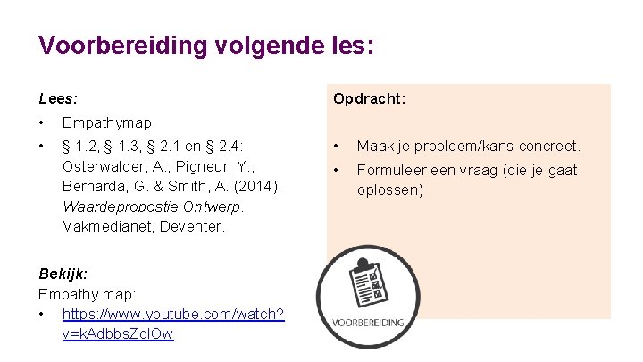 Voorbereiding volgende les: Lees: • Empathymap • § 1. 2, § 1. 3, §