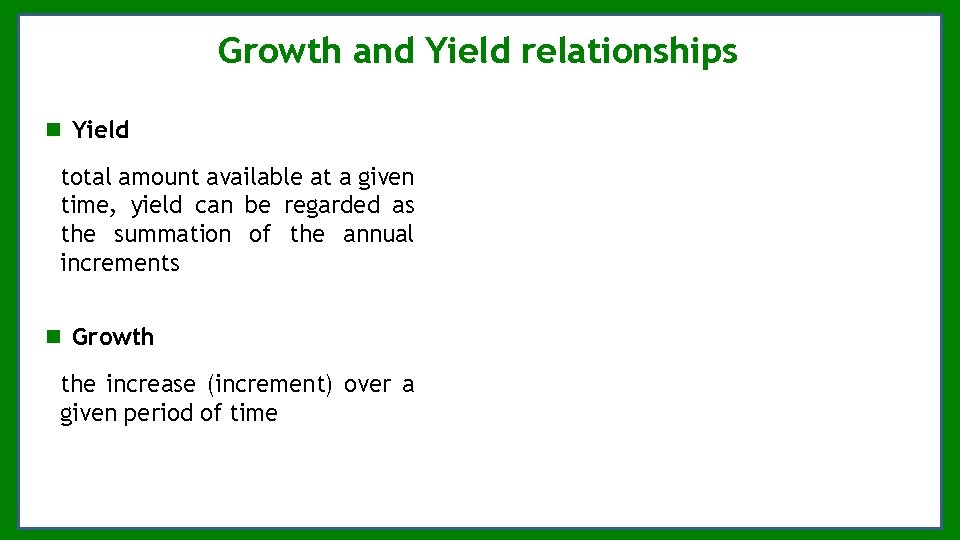 Growth and Yield relationships Yield total amount available at a given time, yield can Growth and Yield relationships Yield total amount available at a given time, yield can