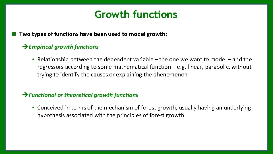 Growth functions Two types of functions have been used to model growth: Empirical growth Growth functions Two types of functions have been used to model growth: Empirical growth