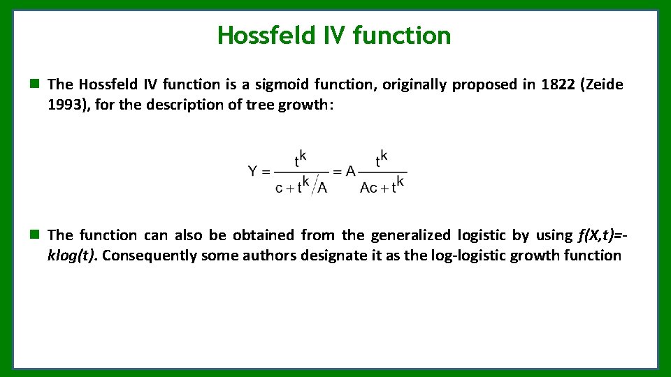 Hossfeld IV function The Hossfeld IV function is a sigmoid function, originally proposed in Hossfeld IV function The Hossfeld IV function is a sigmoid function, originally proposed in