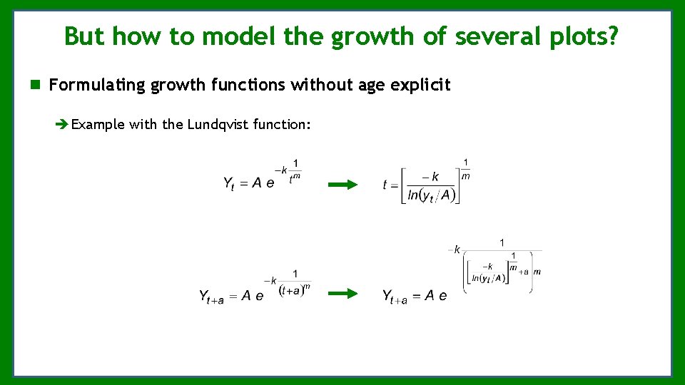 But how to model the growth of several plots? Formulating growth functions without age But how to model the growth of several plots? Formulating growth functions without age