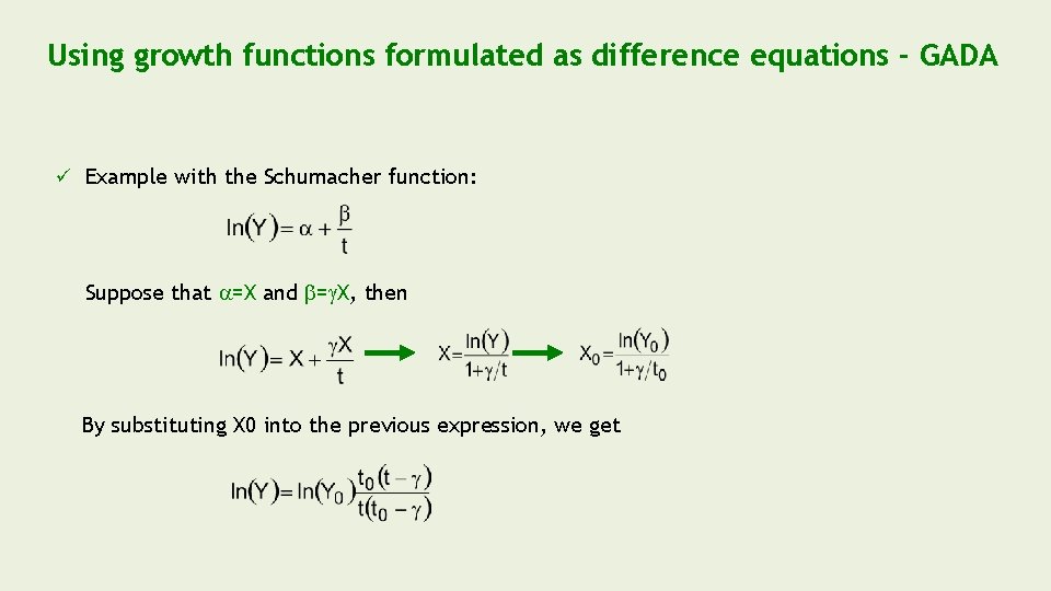 Using growth functions formulated as difference equations - GADA ü Example with the Schumacher Using growth functions formulated as difference equations - GADA ü Example with the Schumacher