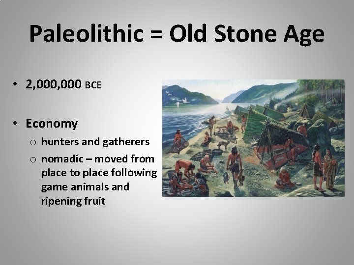 Paleolithic = Old Stone Age • 2, 000 BCE • Economy o hunters and