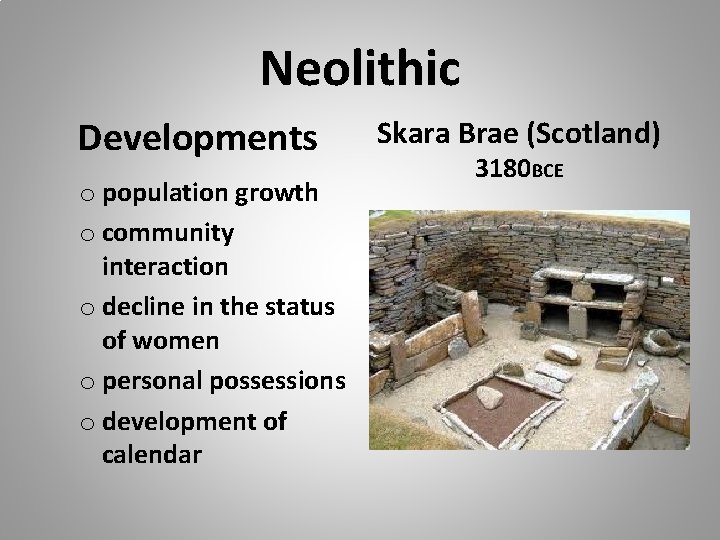 Neolithic Developments o population growth o community interaction o decline in the status of