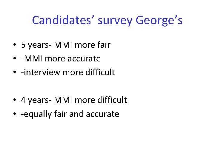 Candidates’ survey George’s • 5 years- MMI more fair • -MMI more accurate •