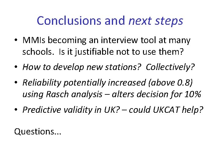 Conclusions and next steps • MMIs becoming an interview tool at many schools. Is