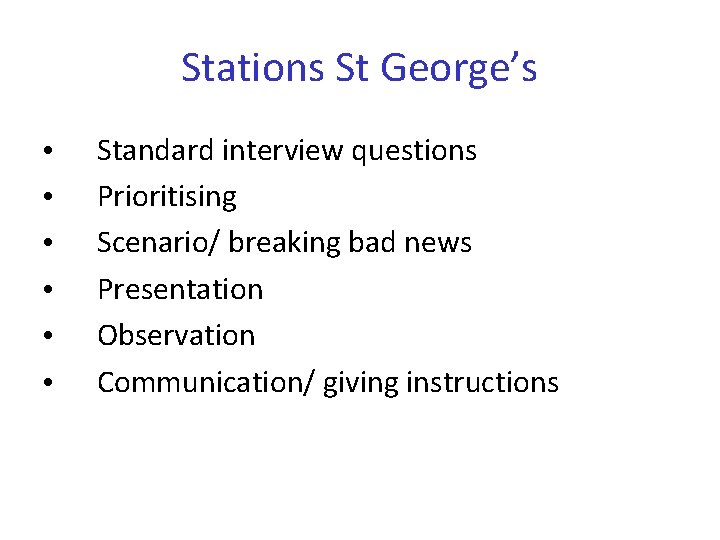 Stations St George’s • • • Standard interview questions Prioritising Scenario/ breaking bad news