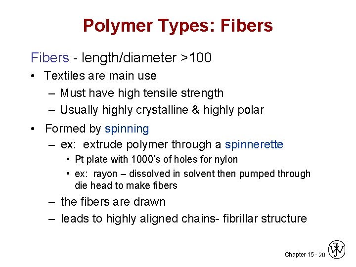 Polymer Types: Fibers - length/diameter >100 • Textiles are main use – Must have