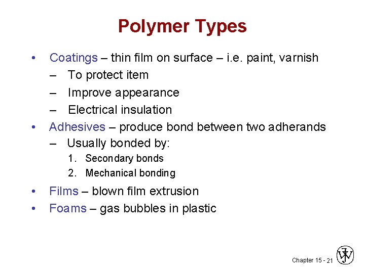 Polymer Types • • Coatings – thin film on surface – i. e. paint,