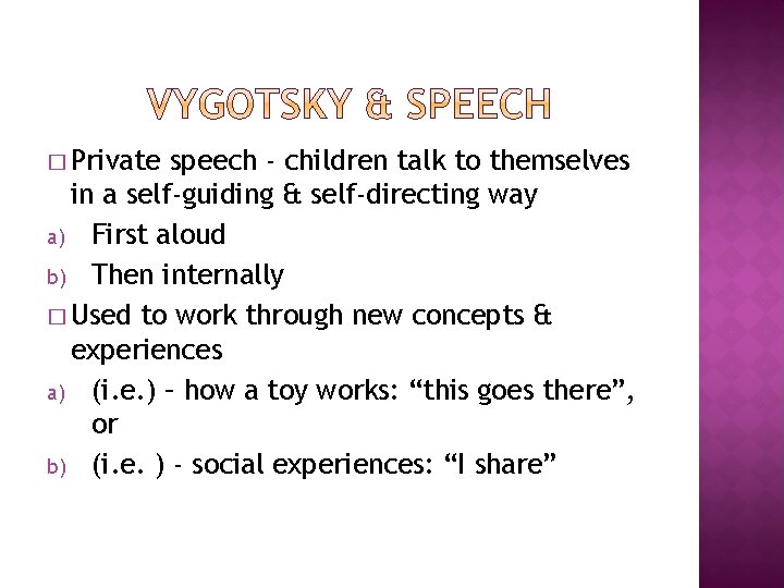 � Private speech - children talk to themselves in a self-guiding & self-directing way