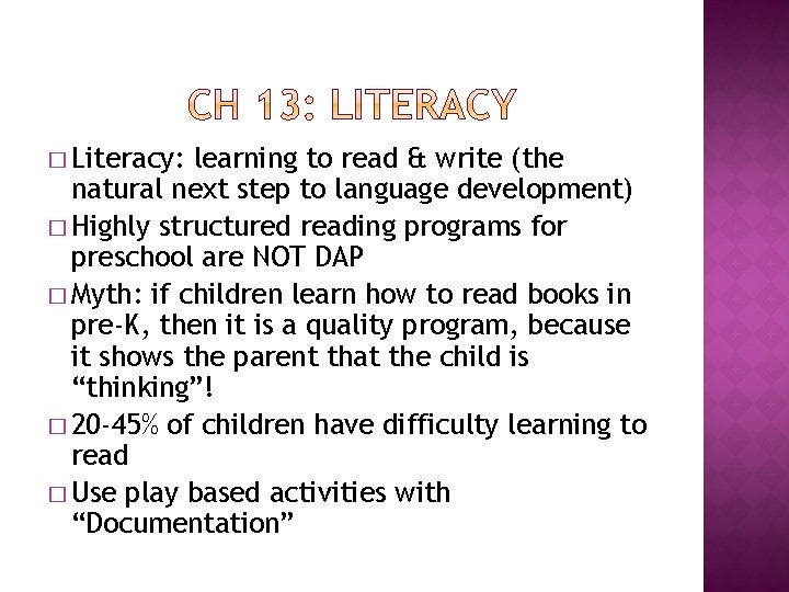 � Literacy: learning to read & write (the natural next step to language development)