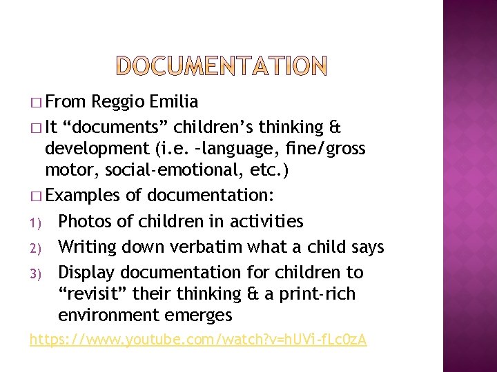 � From Reggio Emilia � It “documents” children’s thinking & development (i. e. –language,