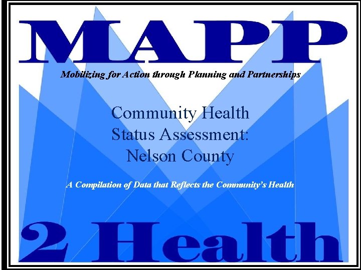 Mobilizing for Action through Planning and Partnerships Community Health Status Assessment: Nelson County A