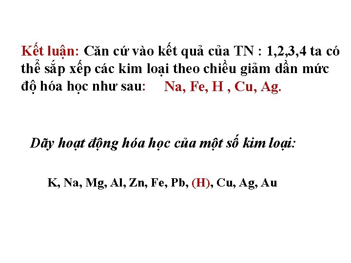 Kết luận: Căn cứ vào kết quả của TN : 1, 2, 3, 4