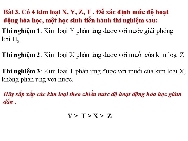 Bài 3. Có 4 kim loại X, Y, Z, T. Để xác định mức