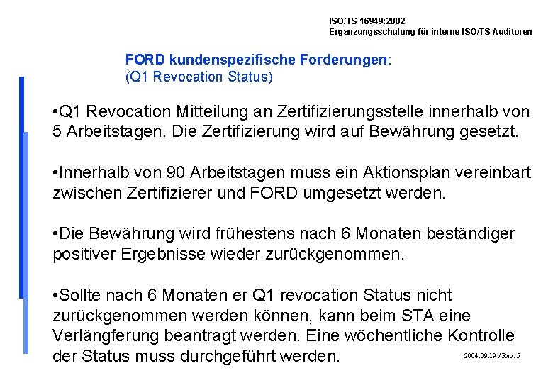 ISO/TS 16949: 2002 Ergänzungsschulung für interne ISO/TS Auditoren FORD kundenspezifische Forderungen: (Q 1 Revocation