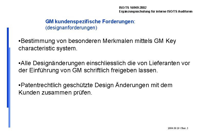 ISO/TS 16949: 2002 Ergänzungsschulung für interne ISO/TS Auditoren GM kundenspezifische Forderungen: (designanforderungen) • Bestimmung