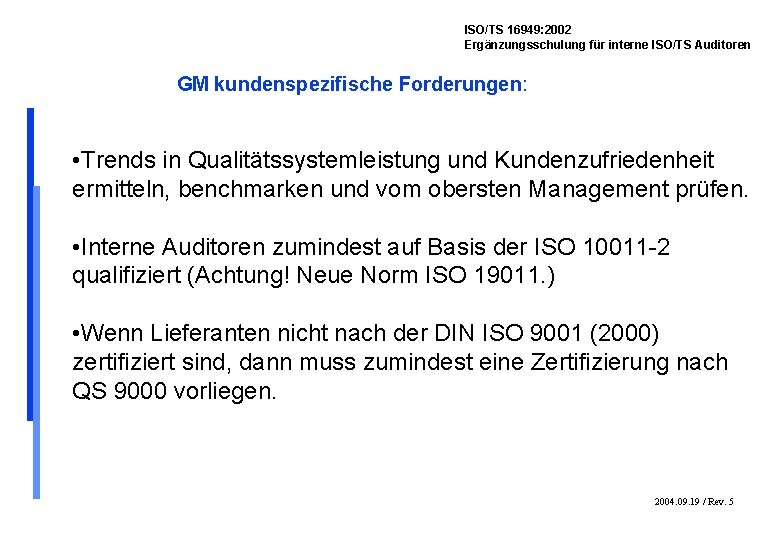 ISO/TS 16949: 2002 Ergänzungsschulung für interne ISO/TS Auditoren GM kundenspezifische Forderungen: • Trends in