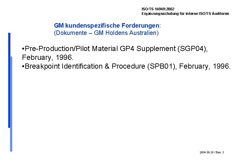 ISO/TS 16949: 2002 Ergänzungsschulung für interne ISO/TS Auditoren GM kundenspezifische Forderungen: (Dokumente – GM