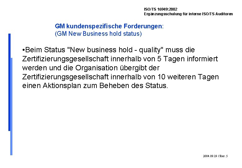 ISO/TS 16949: 2002 Ergänzungsschulung für interne ISO/TS Auditoren GM kundenspezifische Forderungen: (GM New Business