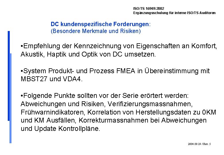 ISO/TS 16949: 2002 Ergänzungsschulung für interne ISO/TS Auditoren DC kundenspezifische Forderungen: (Besondere Merkmale und